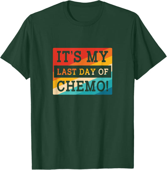 Retro Chemotherapy Its My Last Day Of Chemo T-Shirt - T-Shirt | Forest