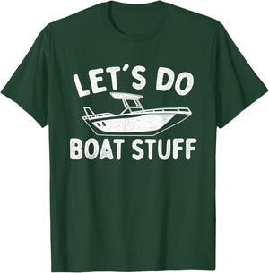 Let's Do Boat Stuff - Boating Boat Owner Motorboat Captain T-Shirt - T-Shirt | Forest