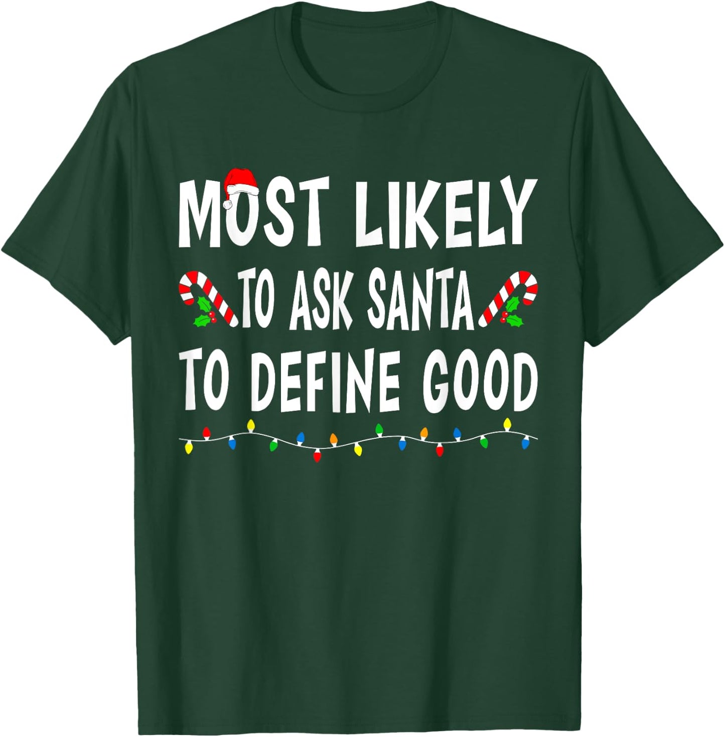 Most Likely To Ask Santa Define Good Funny Family Christmas T-Shirt - T-Shirt | Forest
