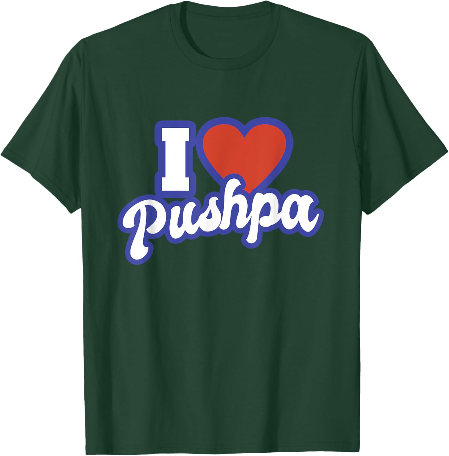 I Love Pushpa T-Shirt - T-Shirt | Forest