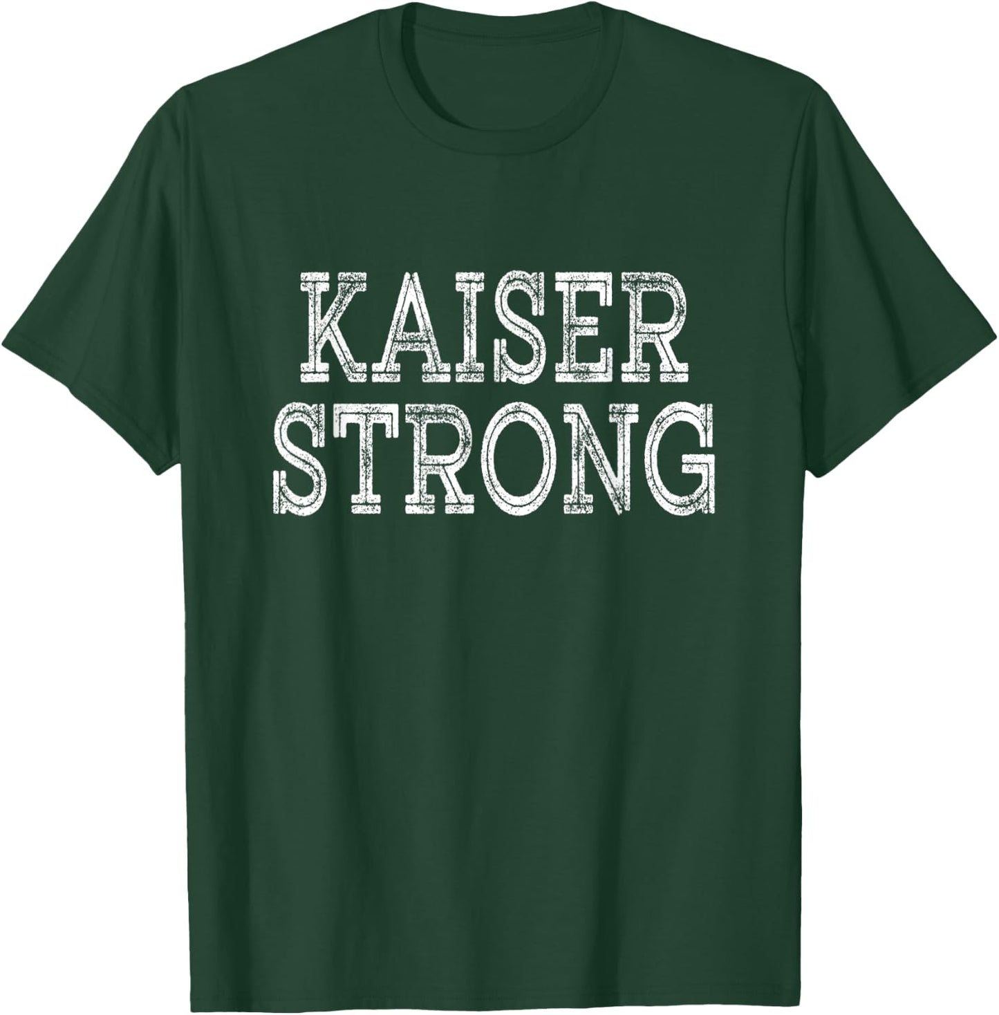 KAISER Strong Squad Family Reunion Last Name Team Custom T-Shirt - T-Shirt | Forest