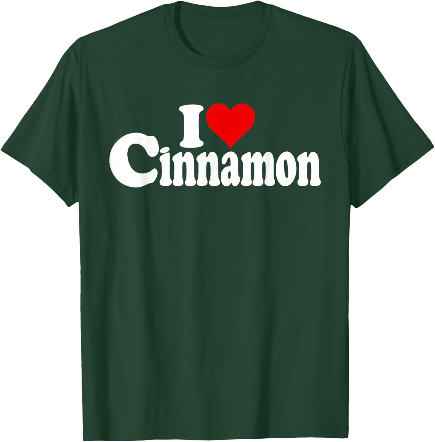 I Love Heart Cinnamon Spice T-Shirt - T-Shirt | Forest