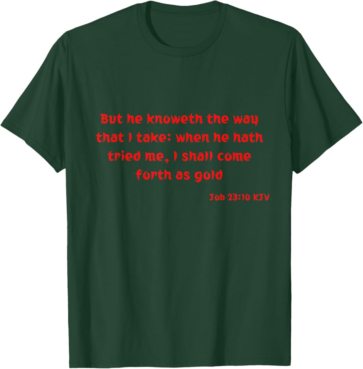 Job 23:10 KJV Bible Verse Scripture Quote T-Shirt - T-Shirt | Forest