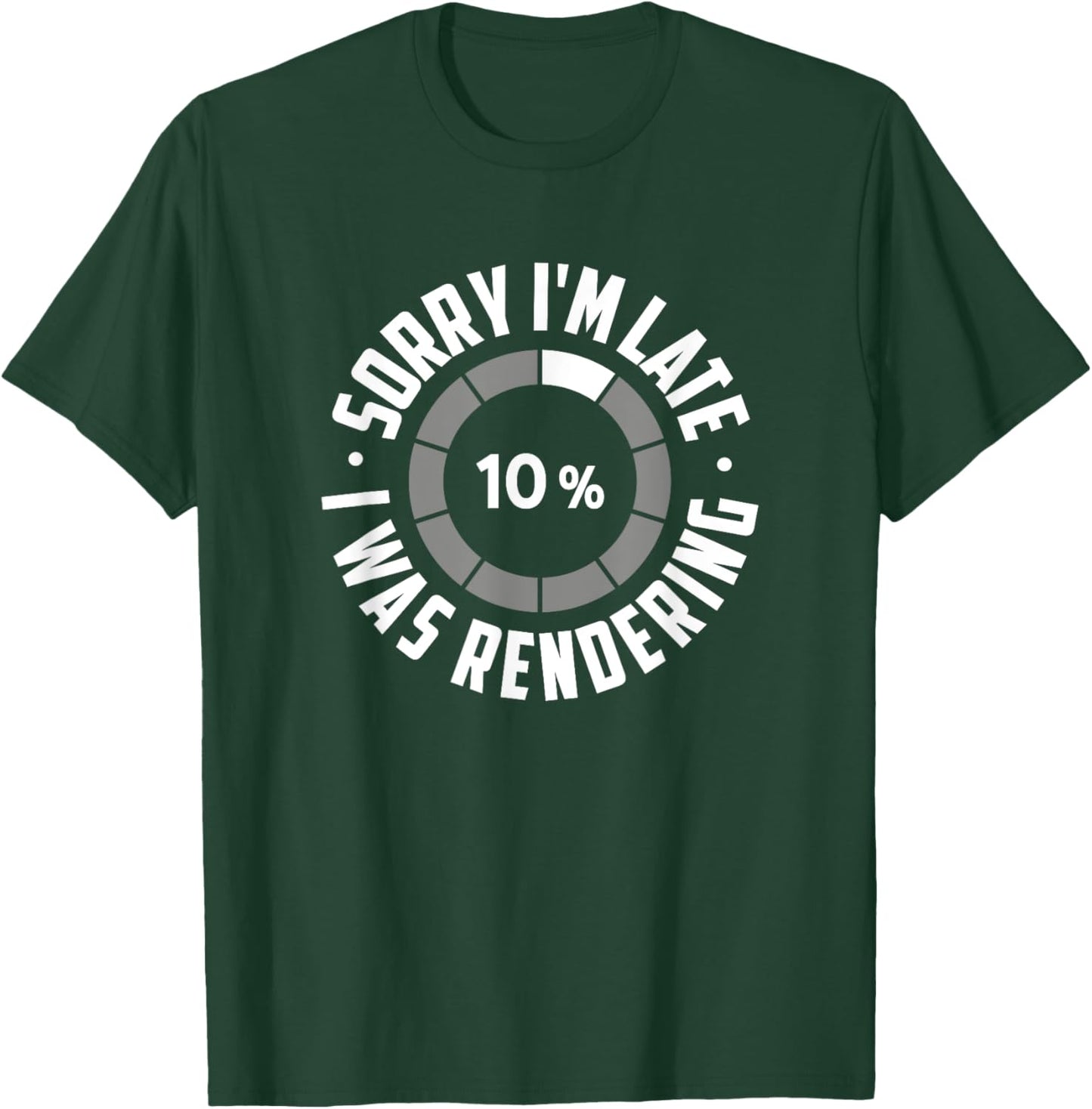 Sorry I'm Late I Was Rendering, Funny Animator T-Shirt - T-Shirt | Forest