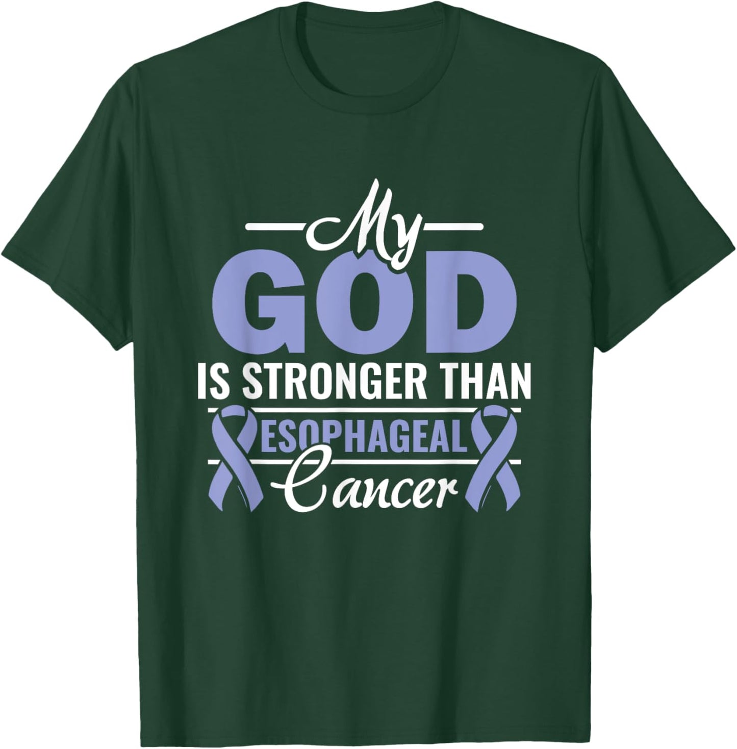 My God Is Stronger Than Esophageal Cancer Warrior Fighter T-Shirt - T-Shirt | Forest