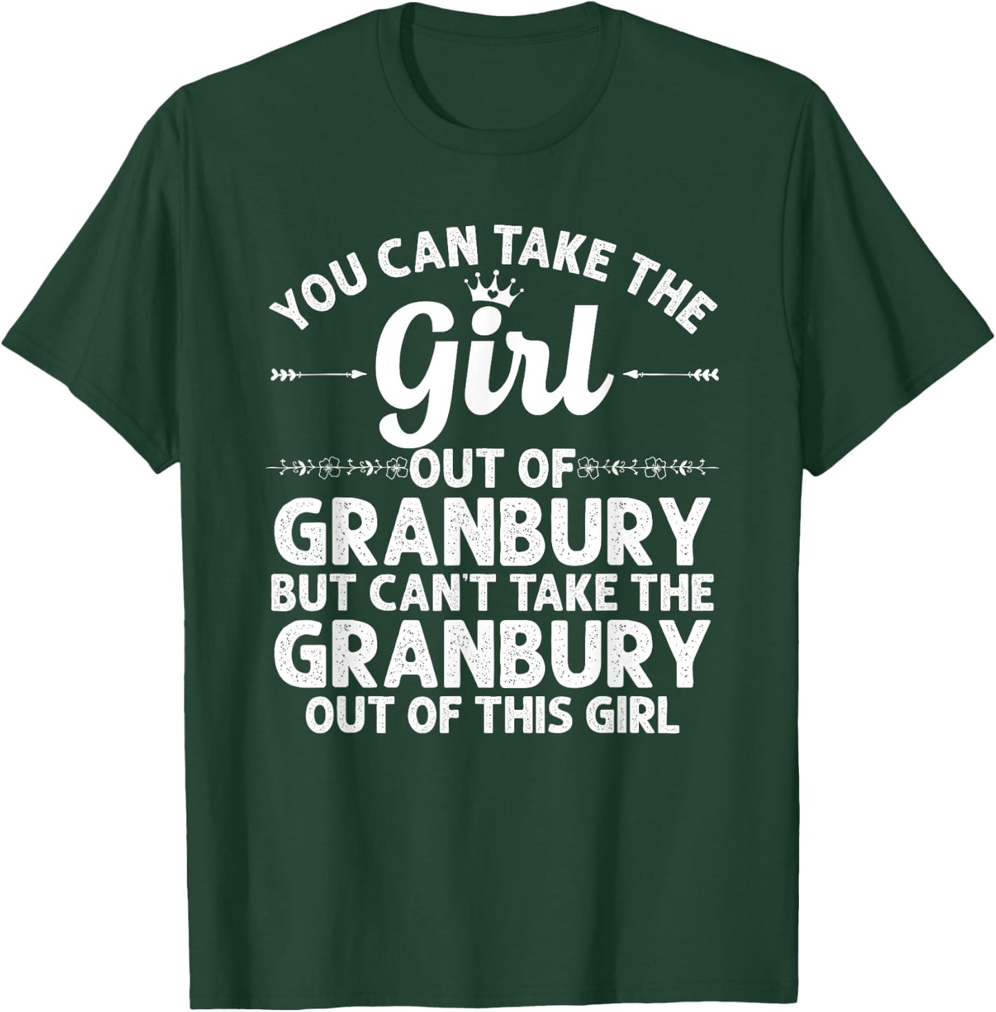 Girl Out Of GRANBURY TX TEXAS Gift Funny Home Roots USA T-Shirt - T-Shirt | Forest