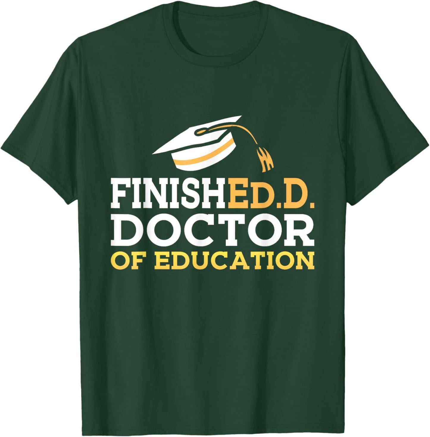 Doctor of Education Doctoral Degree Graduation 2025 EDD T-Shirt - T-Shirt | Forest