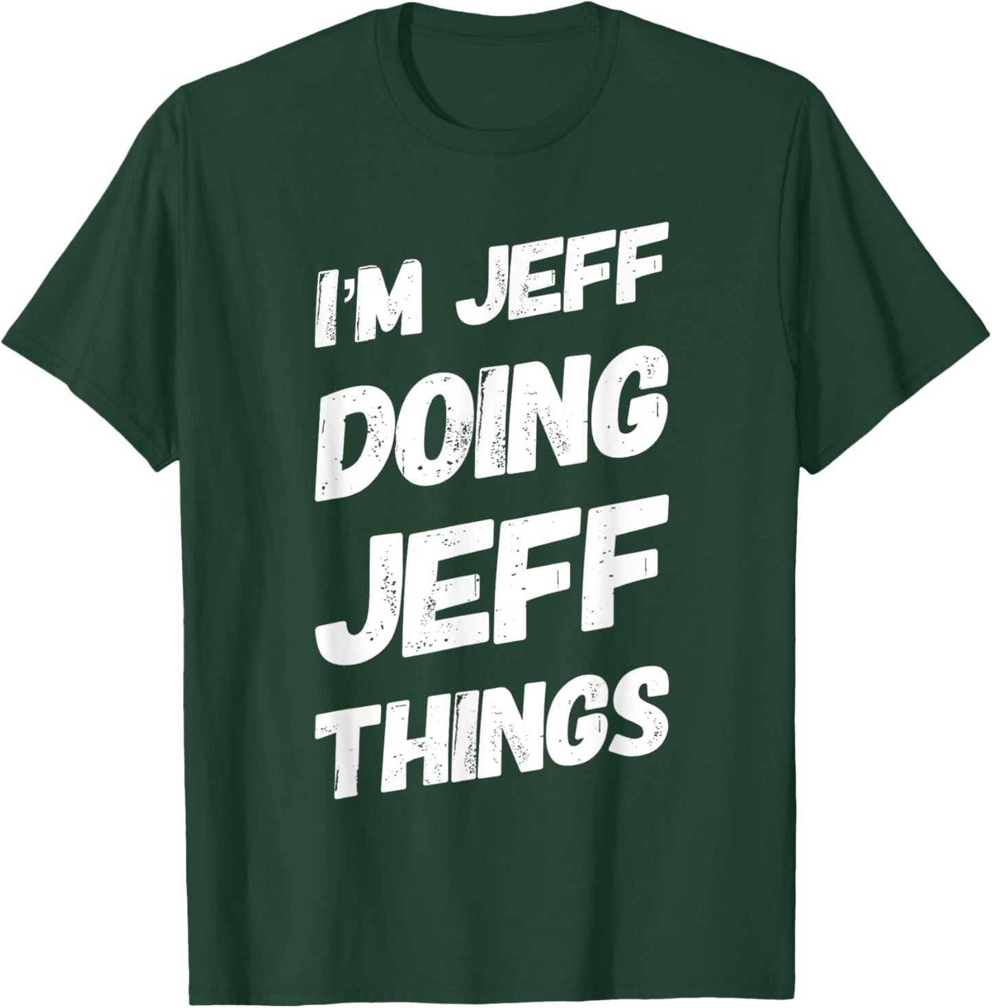 I'M JEFF DOING JEFF THINGS Personalized Name JEFF Gifts Idea T-Shirt - T-Shirt | Forest
