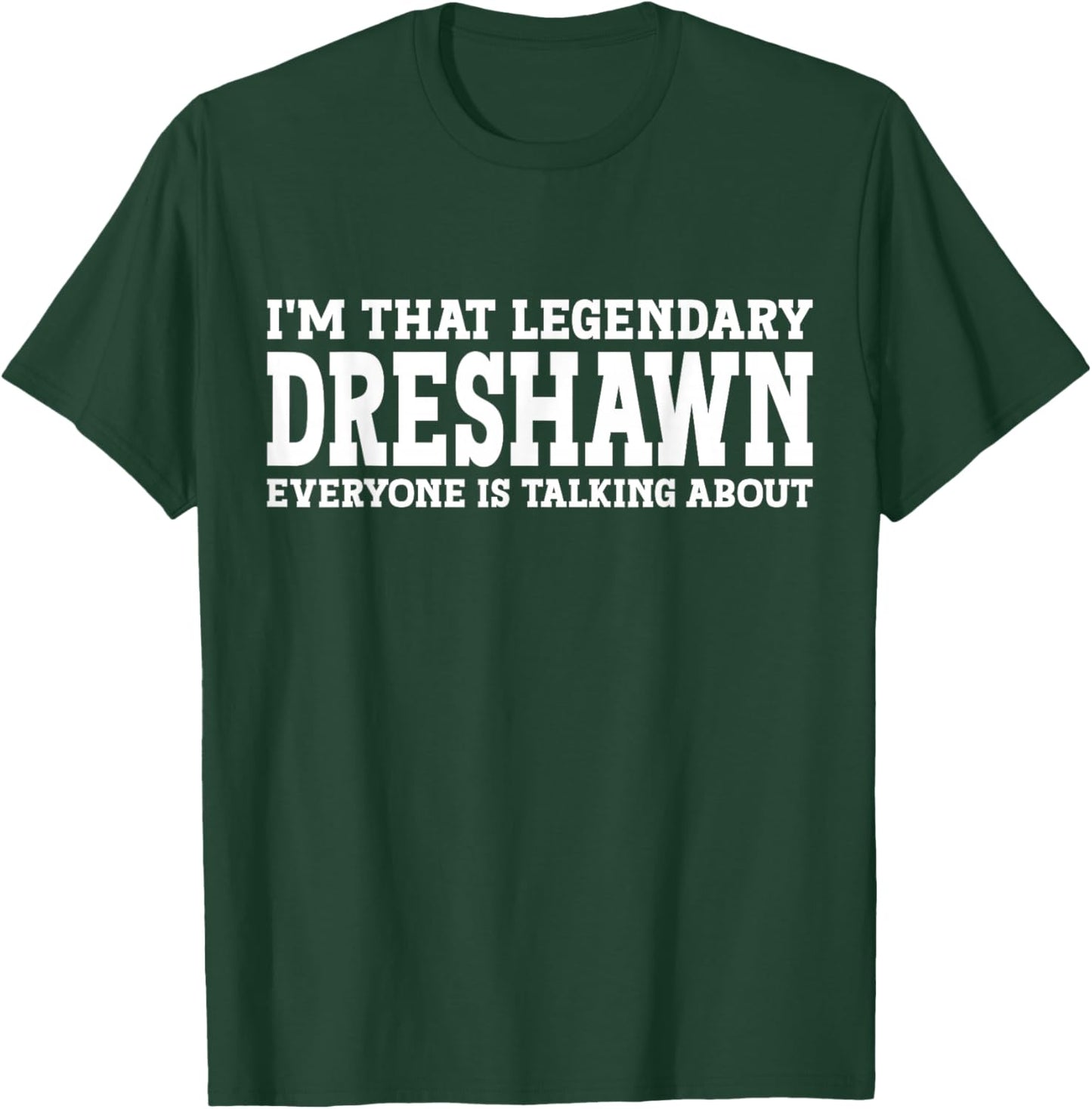 Dreshawn Personal Name First Name Funny Dreshawn T-Shirt - T-Shirt | Forest