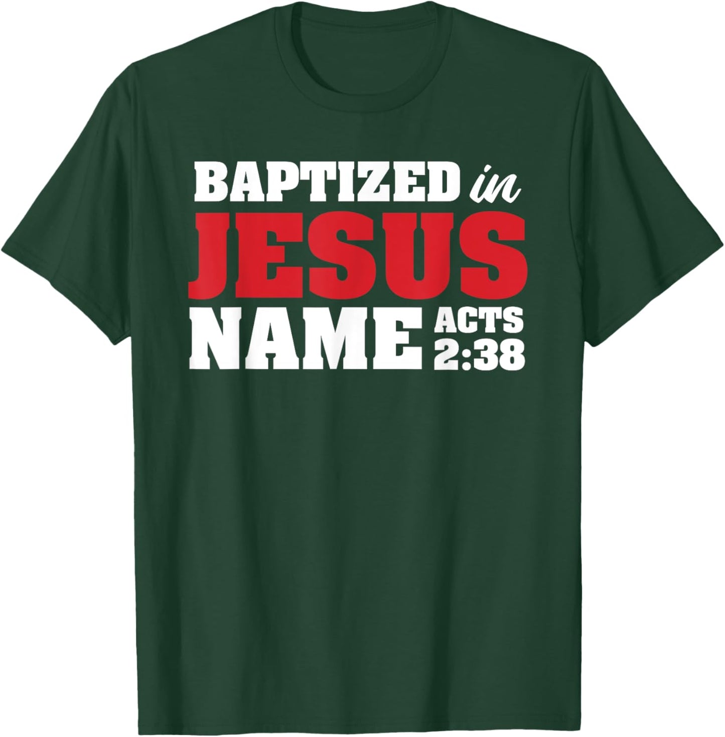 Baptized In Jesus Name Acts 2:38 Christian Bible Verse T-Shirt - T-Shirt | Forest