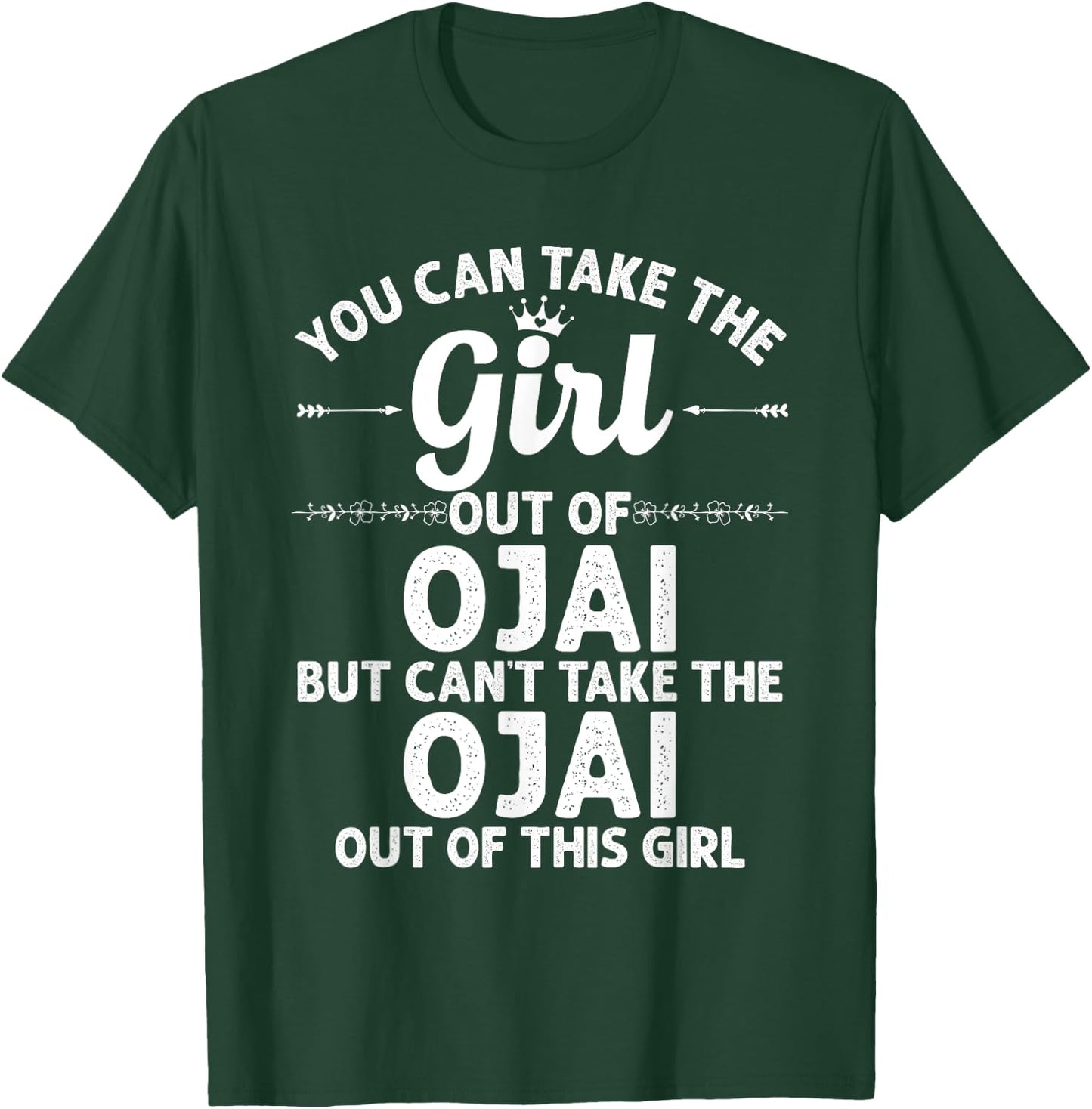 Girl Out Of OJAI CA CALIFORNIA Gift Funny Home Roots USA T-Shirt - T-Shirt | Forest