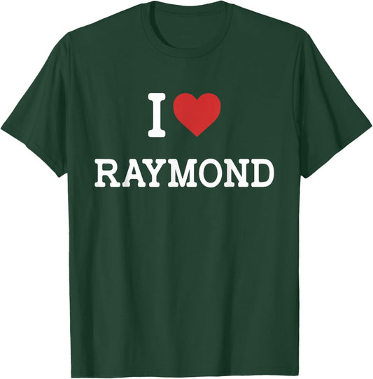 I Love Raymond - I Heart Raymond - Funny Gift Raymond T-Shirt - T-Shirt | Forest