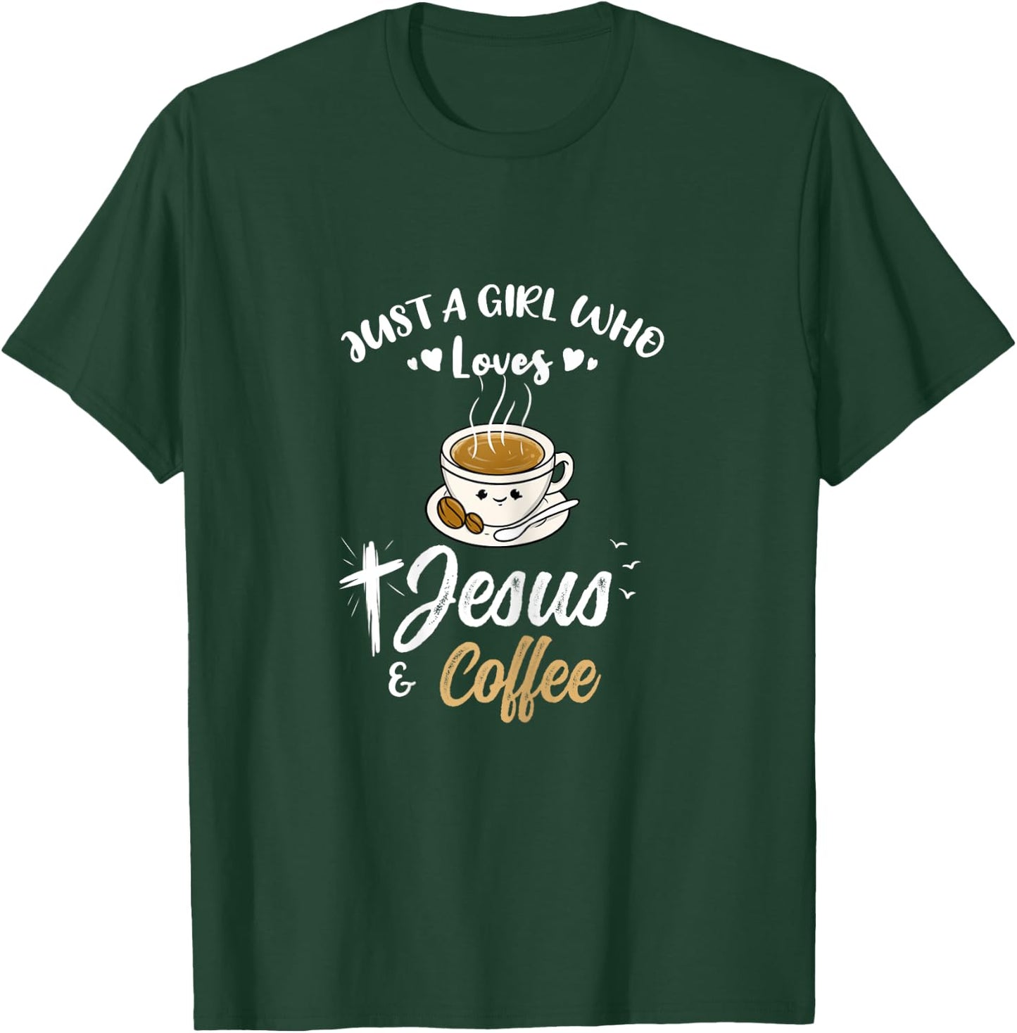 Just A Girl Who Loves Jesus And Coffee T-Shirt - T-Shirt | Forest