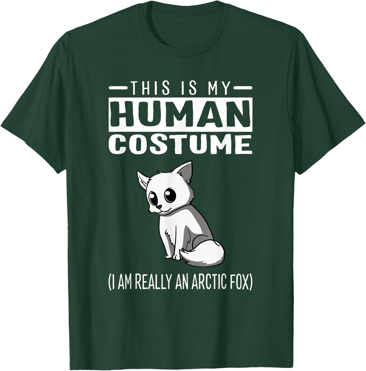 This Is My Human Costume I Am Really An Arctic Fox T Shirt T-Shirt - T-Shirt | Forest