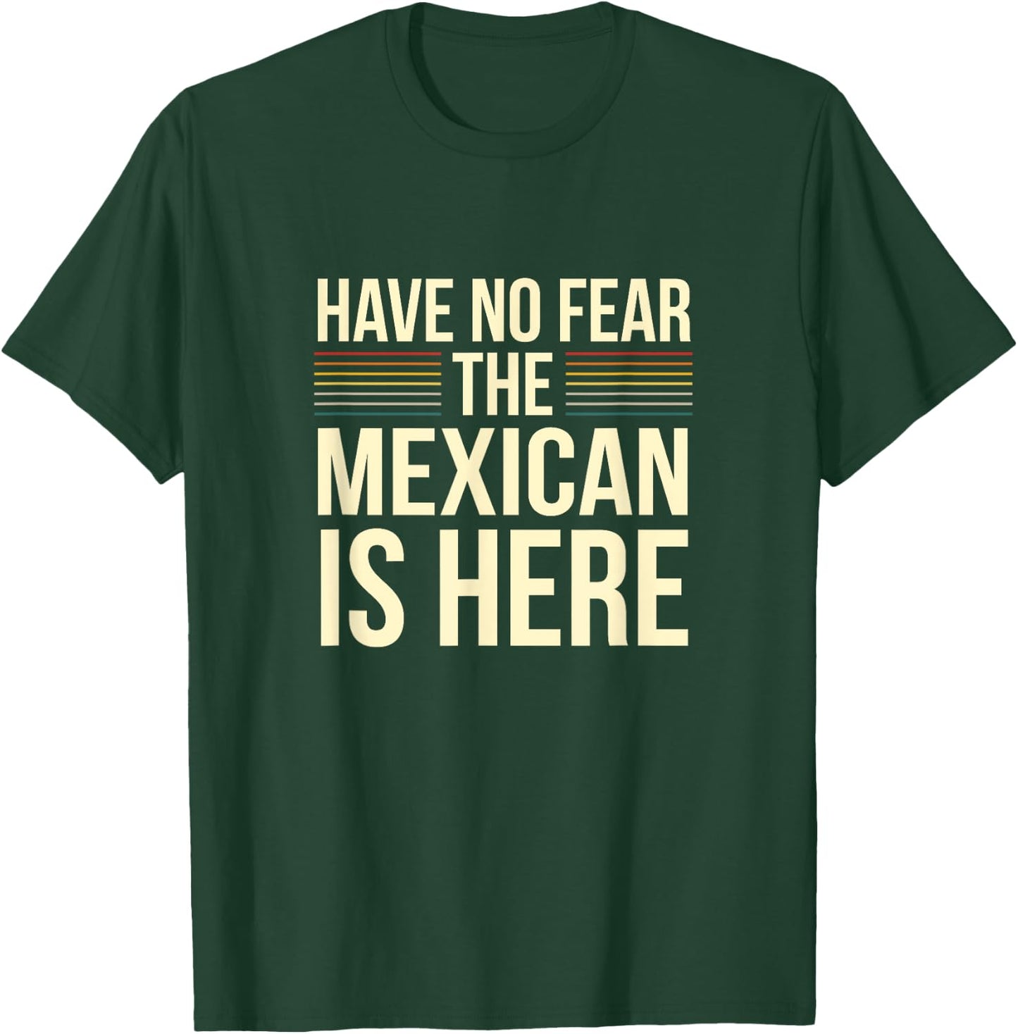 Have No Fear The Mexican Is Here Mexican Sarcastic Joke T-Shirt - T-Shirt | Forest