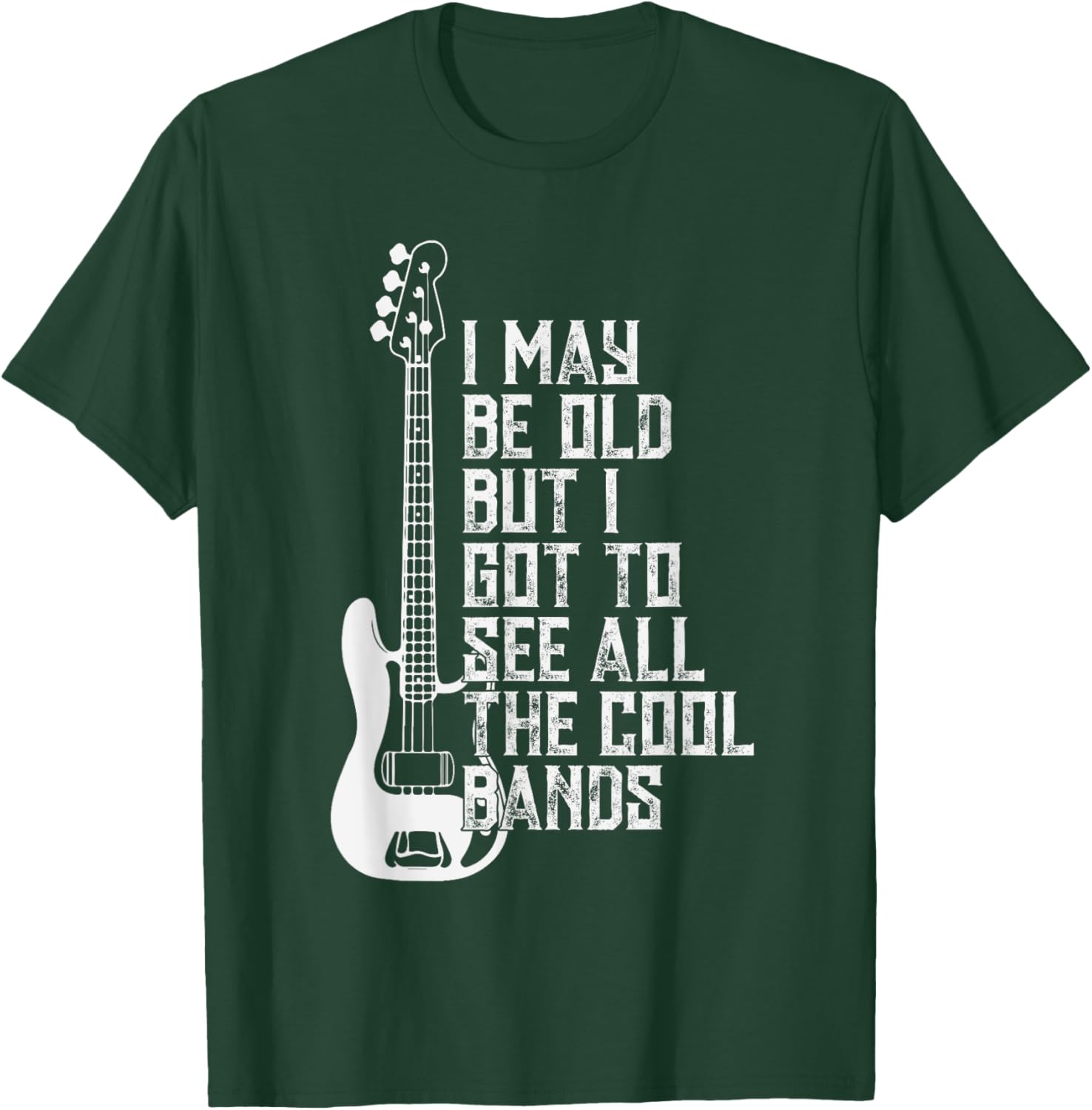 I May Be Old But I Got To See All The Cool Bands T-Shirt - T-Shirt | Forest