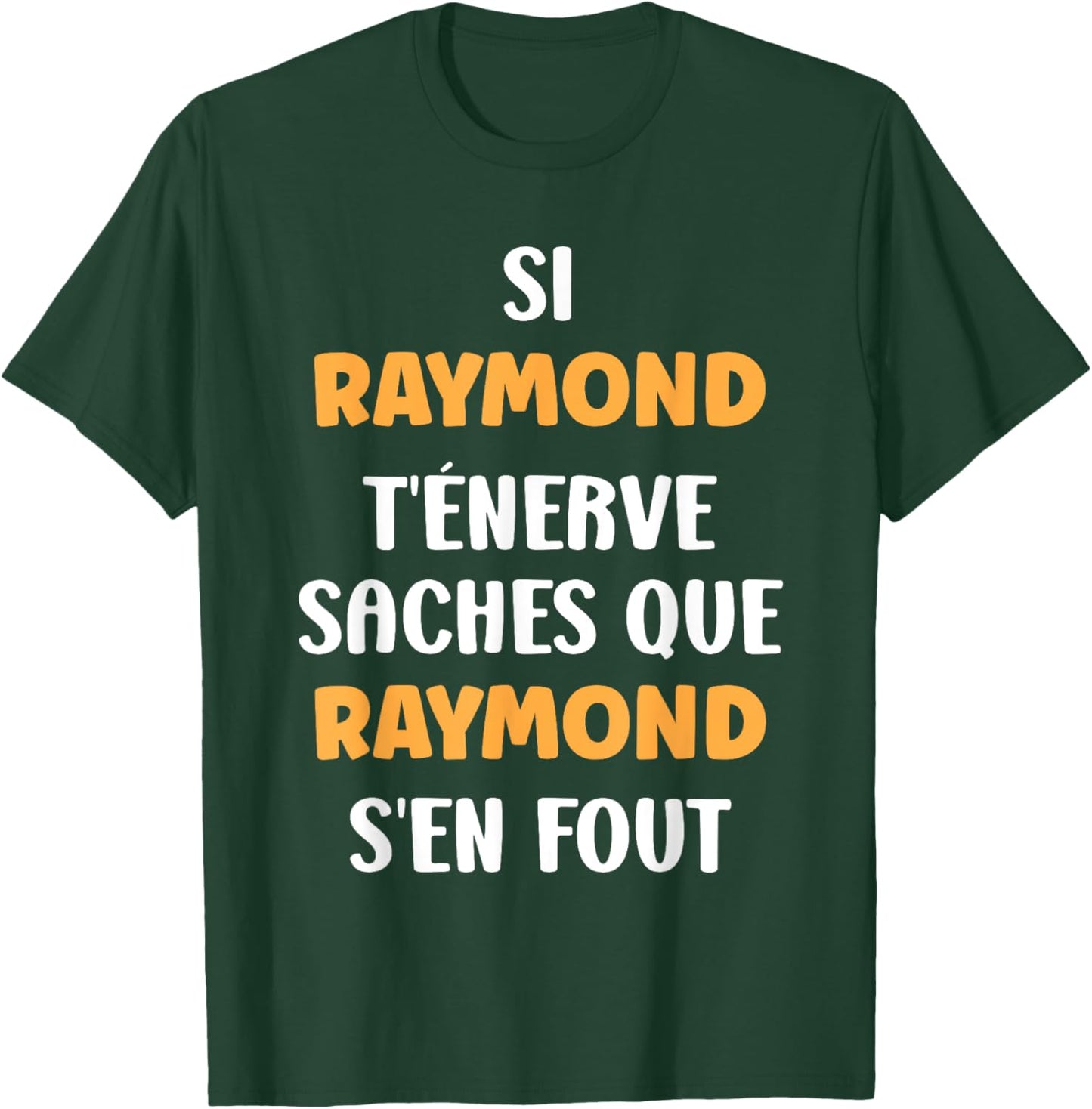Name Si Raymond t'énerve Humour Raymond , Black, S T-Shirt - T-Shirt | Forest