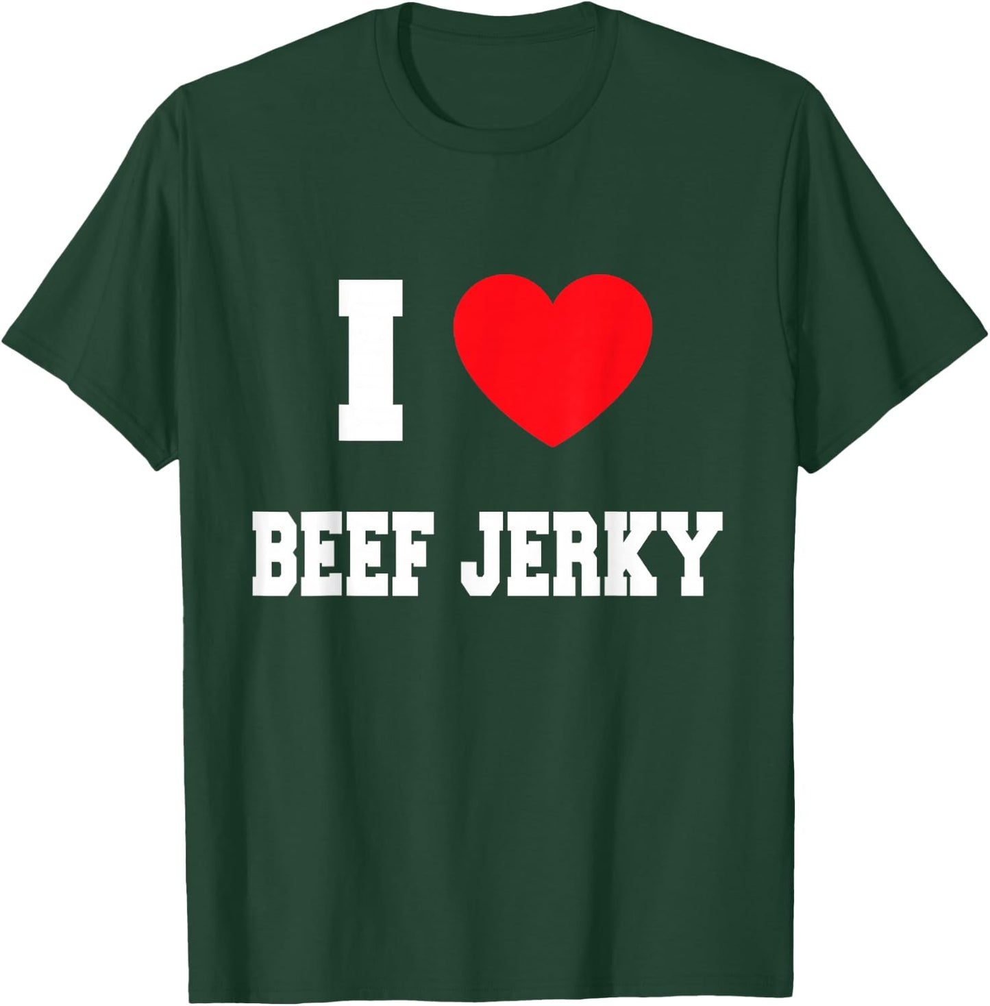 I Love beef jerky T-Shirt - T-Shirt | Forest