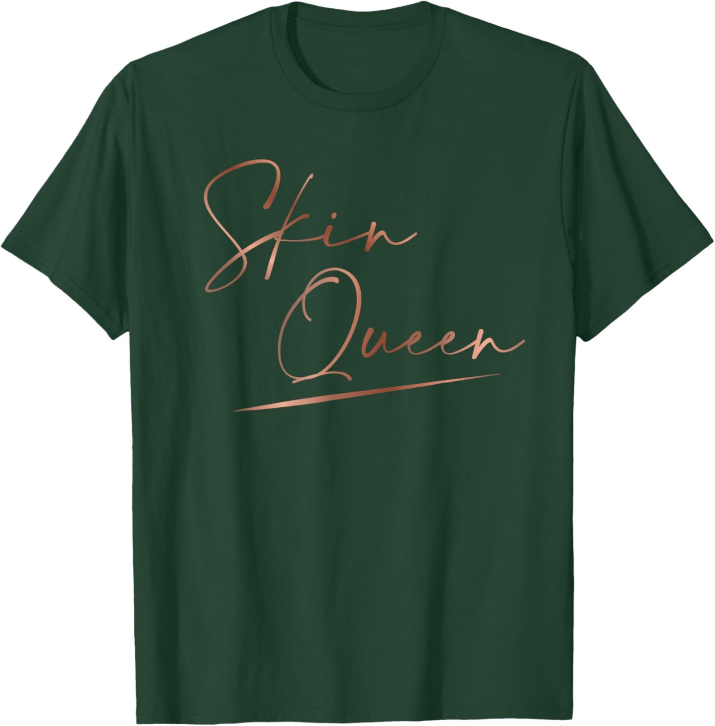 Skin Queen Skincare Dermatology Nurse Skin Esthetician T-Shirt - T-Shirt | Forest