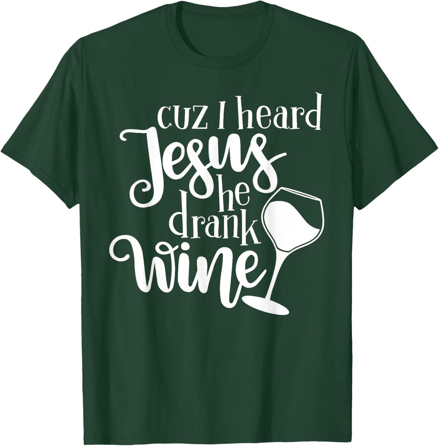 Jesus Drank Wine Drunk Drinking Lover Girl Woman Glass Gift T-Shirt - T-Shirt | Forest