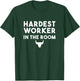 Hardest worker in the room workout motivation T-Shirt - T-Shirt | Forest