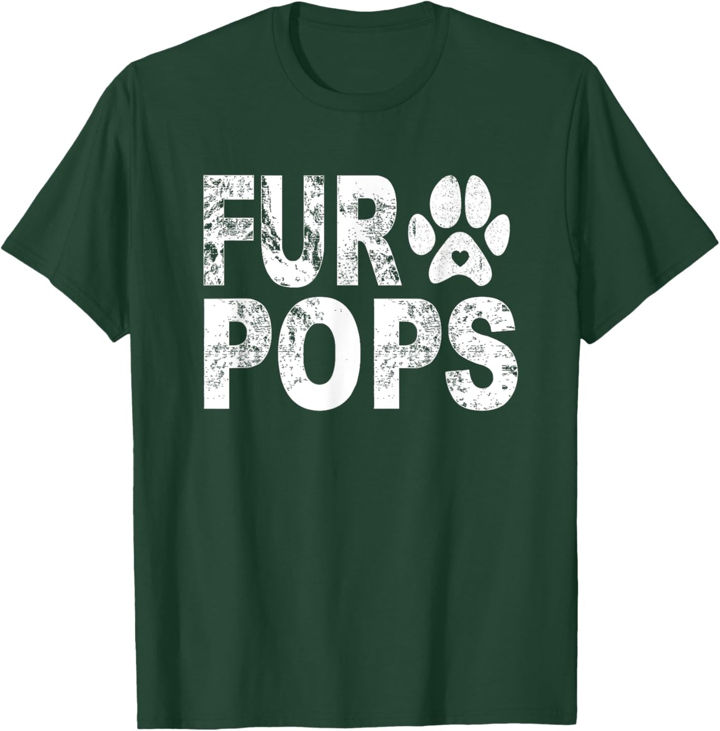 Funny Fur Pops Shirt Pet Lover Dog Dad Fathers Day T-Shirt - T-Shirt | Forest