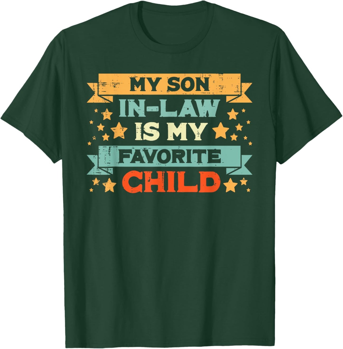 Favorite Child My Son In Law Fathers Day Humor Papa Daddy T-Shirt - T-Shirt | Forest