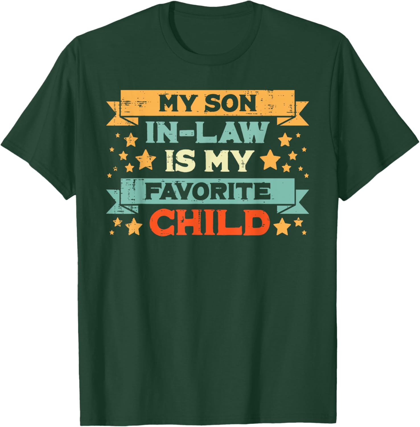 Favorite Child My Son In Law Fathers Day Humor Papa Daddy T-Shirt - T-Shirt | Forest