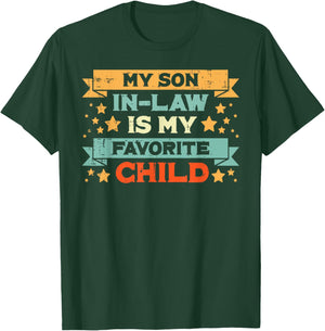 Favorite Child My Son In Law Fathers Day Humor Papa Daddy T-Shirt - T-Shirt | Forest