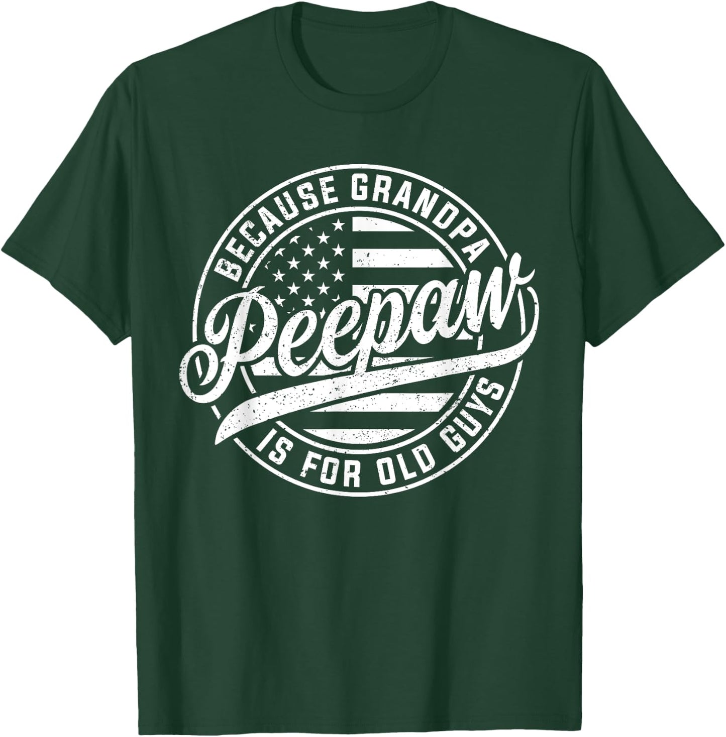 Peepaw Because Grandpa Is For Old Guys Funny Father's Day T-Shirt - T-Shirt | Forest