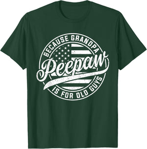 Peepaw Because Grandpa Is For Old Guys Funny Father's Day T-Shirt - T-Shirt | Forest