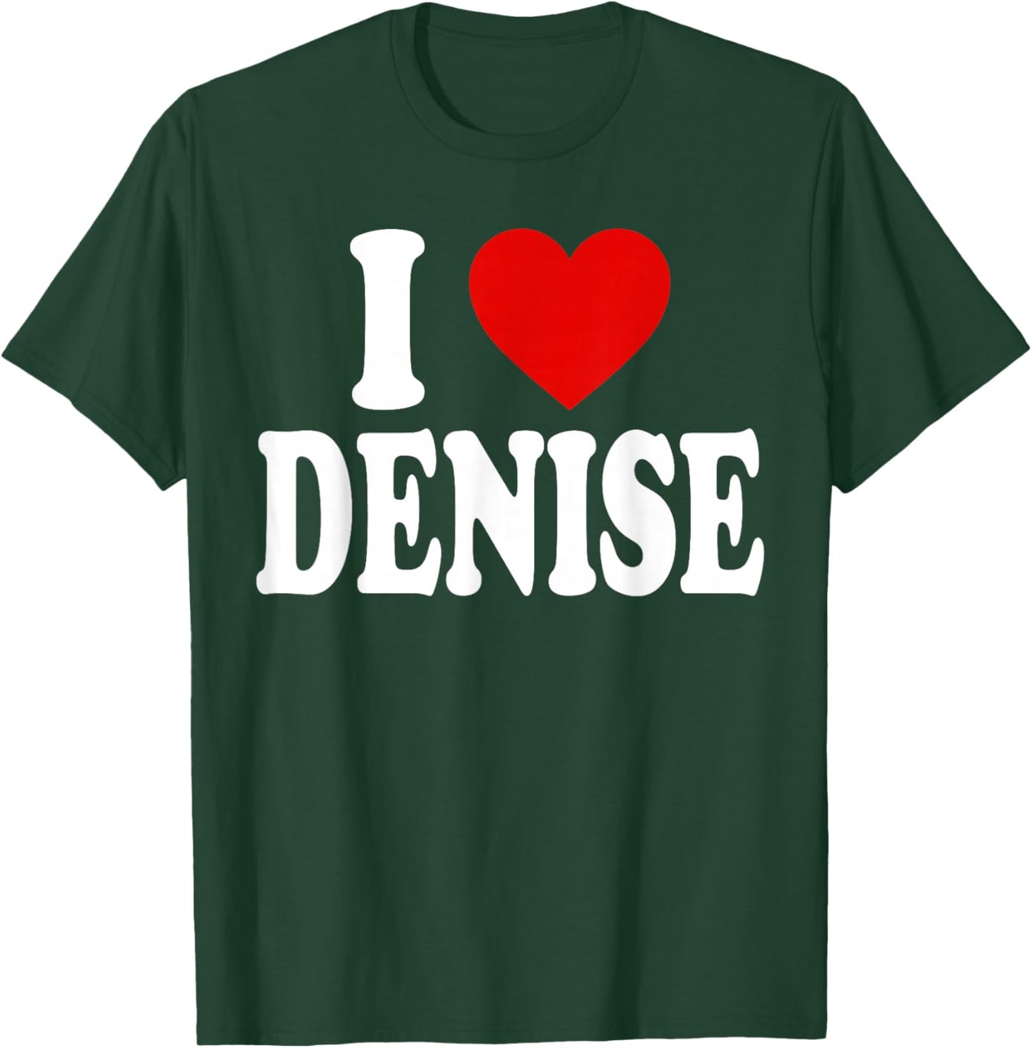 I Heart Love Denise T-Shirt - T-Shirt | Forest