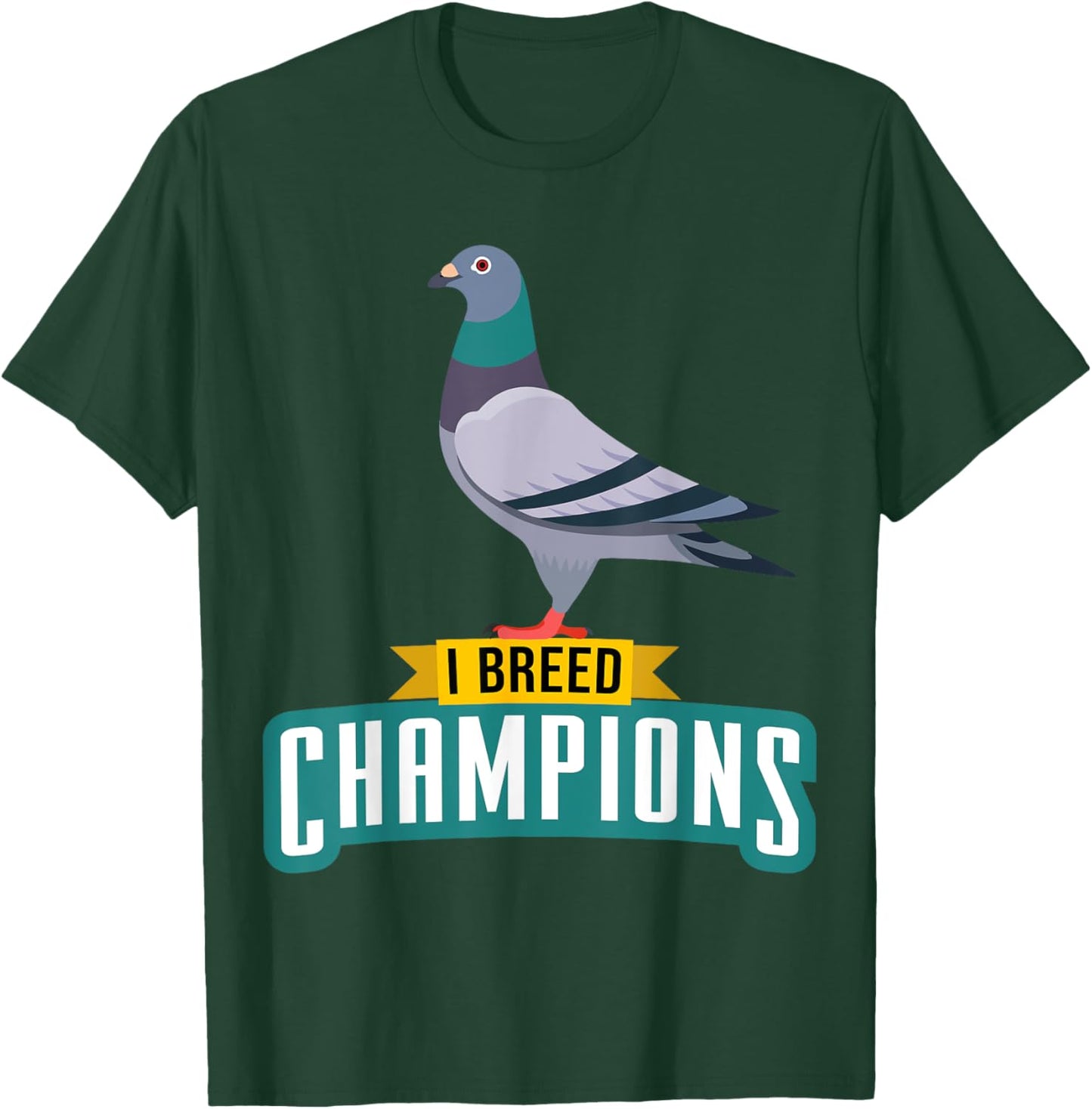 I Breed Champions Funny Pigeon Fancier Bird Enthusiast Pun T-Shirt - T-Shirt | Forest