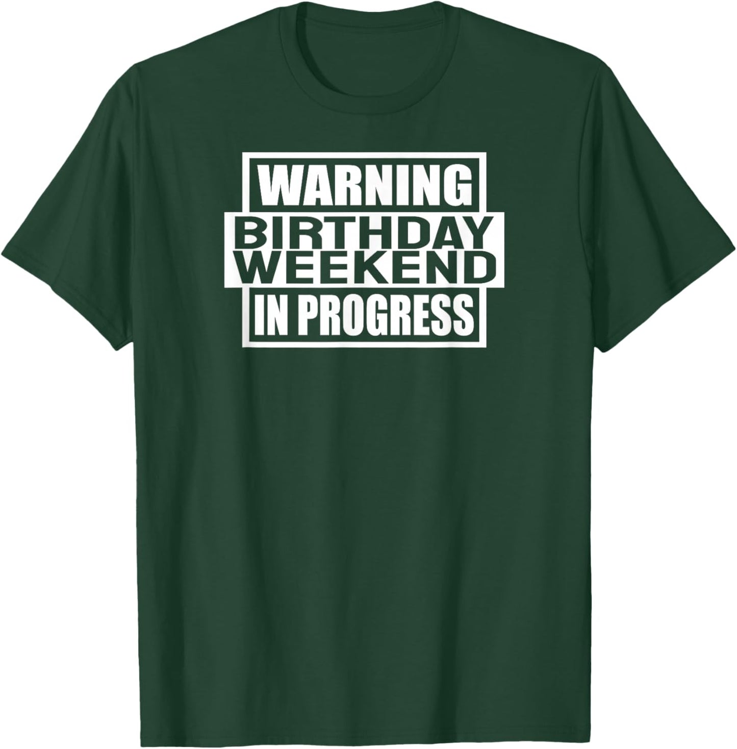 Warning Birthday Weekend In Progress Funny Party Women Men T-Shirt - T-Shirt | Forest