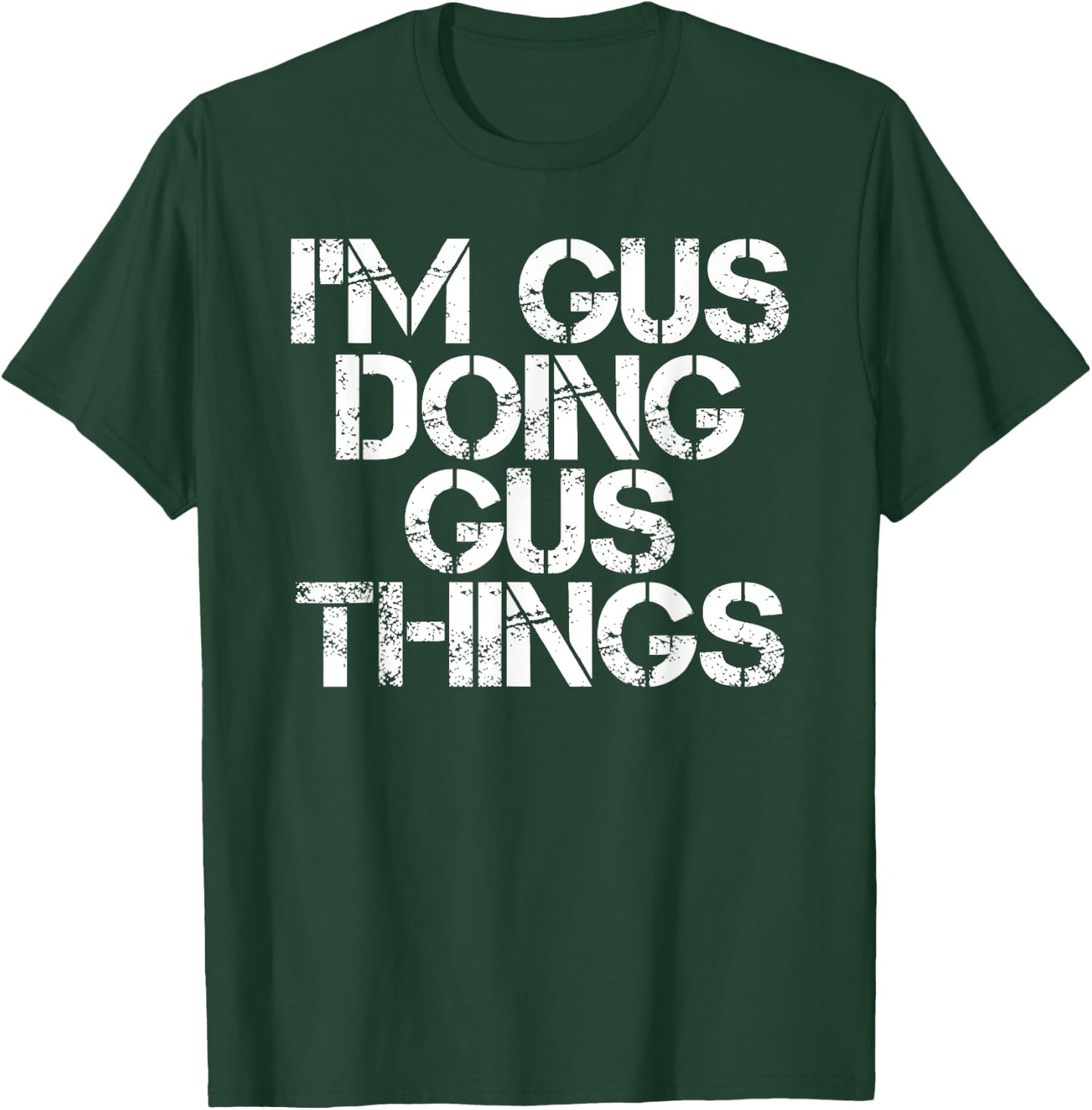 I'M GUS DOING GUS THINGS Funny Birthday Name Gift T-Shirt - T-Shirt | Forest