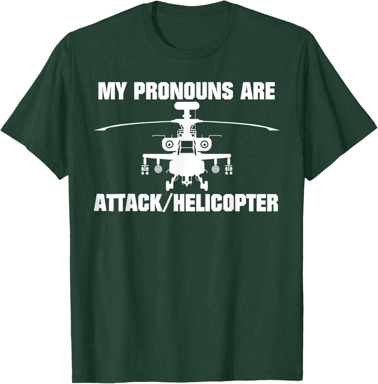 My Pronouns are Attack Helicopter T-Shirt - T-Shirt | Forest