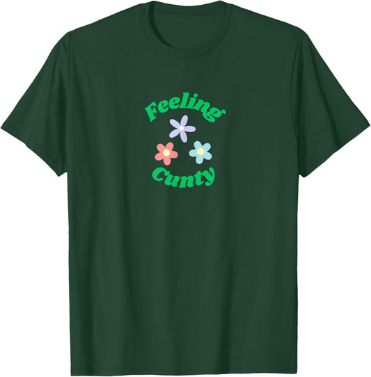 FEELING CUNTY - Funny - Ironic - Fun T-Shirt - T-Shirt | Forest