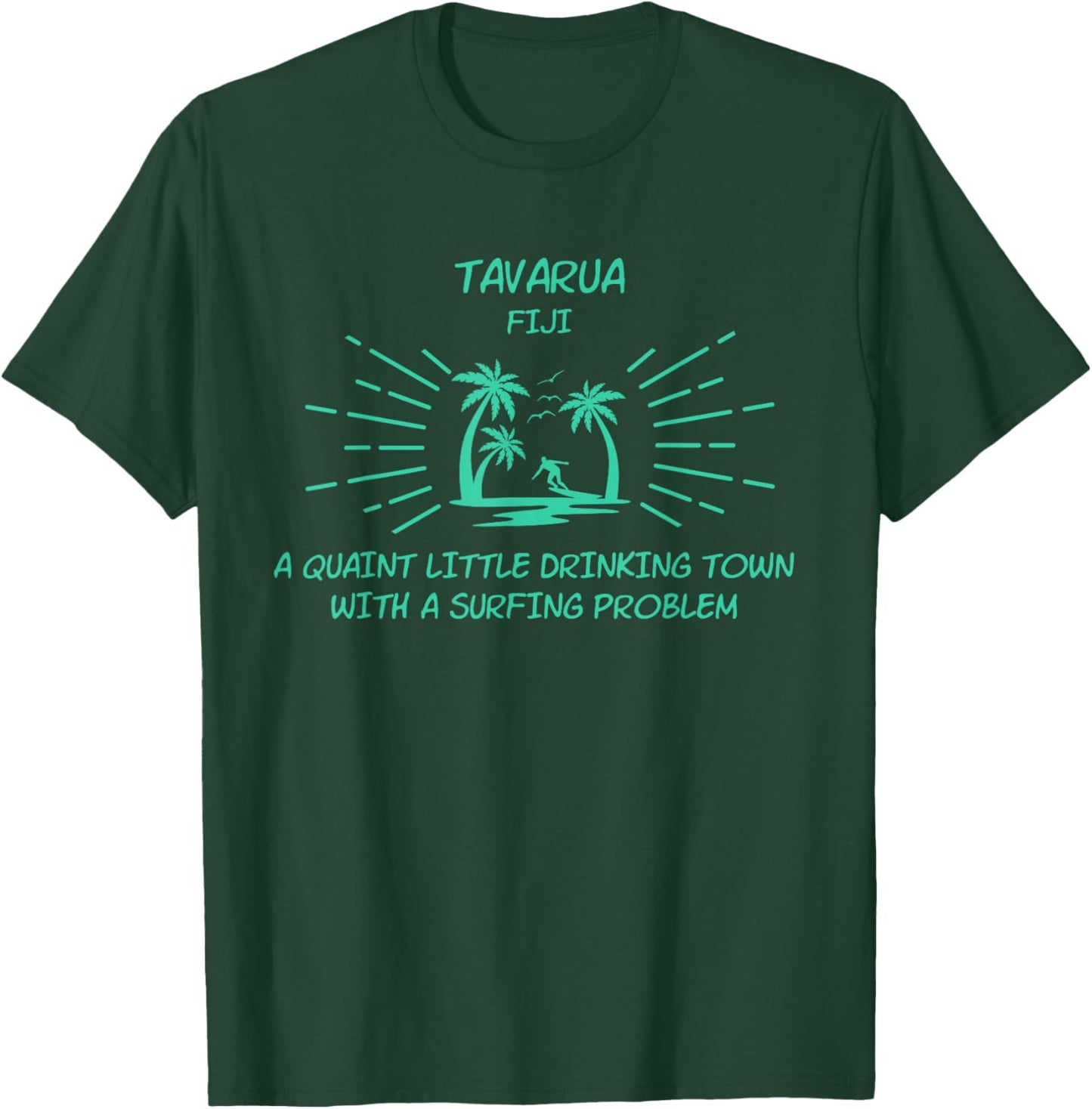 Drinking Town Surfing Problem - TAVARUA T-Shirt - T-Shirt | Forest