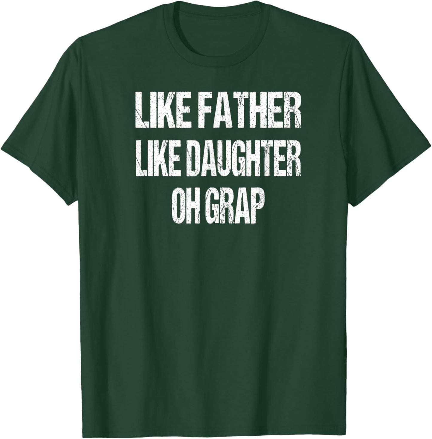 Like Father Like Daughter Oh Crap T-Shirt - T-Shirt | Forest