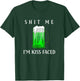 Shit Me I'm Kiss Faced Funny Adult Irish Humor Gift T-Shirt - T-Shirt | Forest