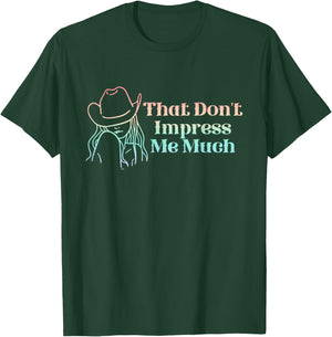 That Don't Impress Me Much Apparel T-Shirt - T-Shirt | Forest