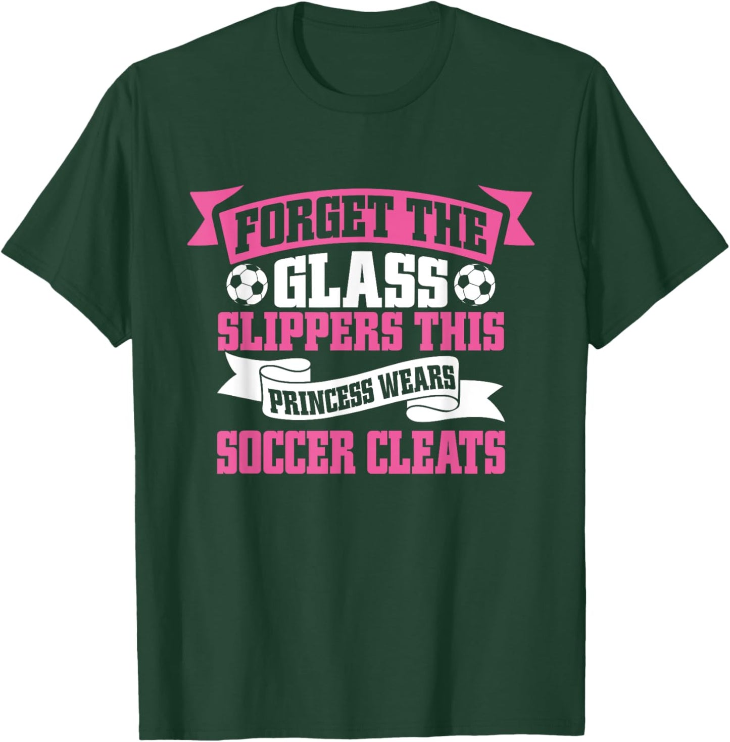 Forget The Glass Slippers This Princess Wears Soccer Cleats T-Shirt - T-Shirt | Forest