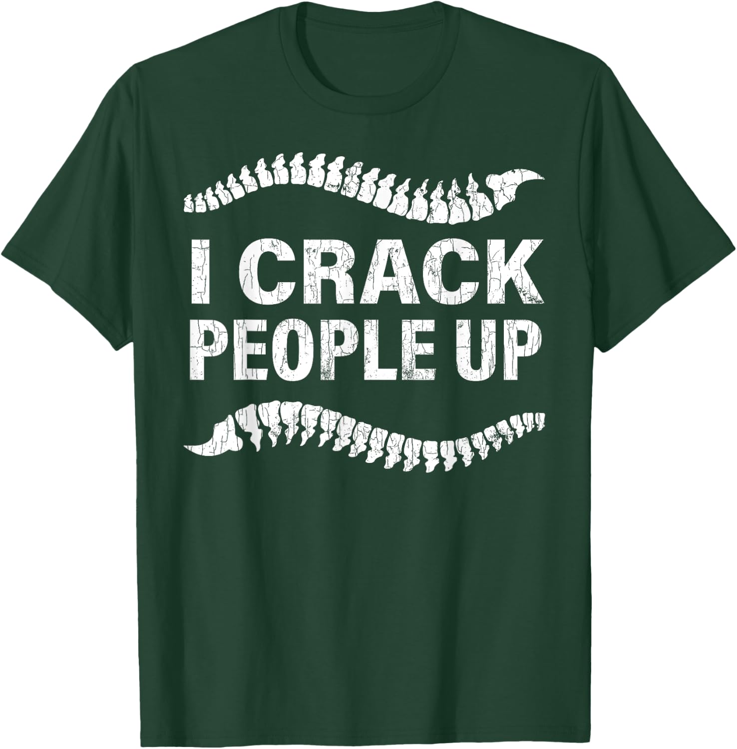 I Crack People Up Funny Chiropractor Spine Physiotherapist T-Shirt - T-Shirt | Forest