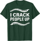 I Crack People Up Funny Chiropractor Spine Physiotherapist T-Shirt - T-Shirt | Forest