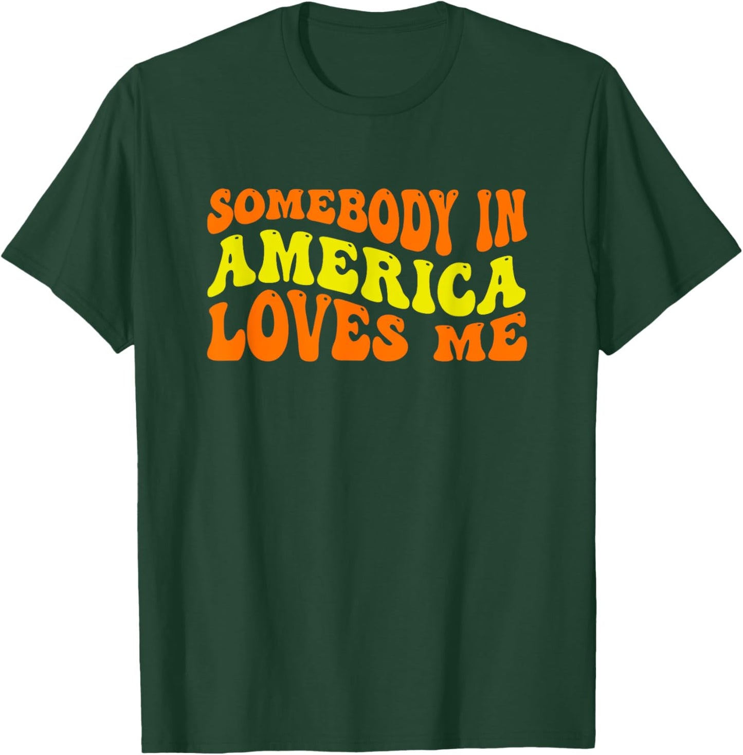 Somebody in America Loves Me in Groovy Wavy Text T-Shirt - T-Shirt | Forest