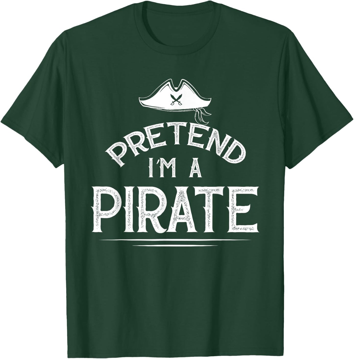 Pretend I'm A Pirate Funny Lazy Halloween Costume Party T-Shirt - T-Shirt | Forest