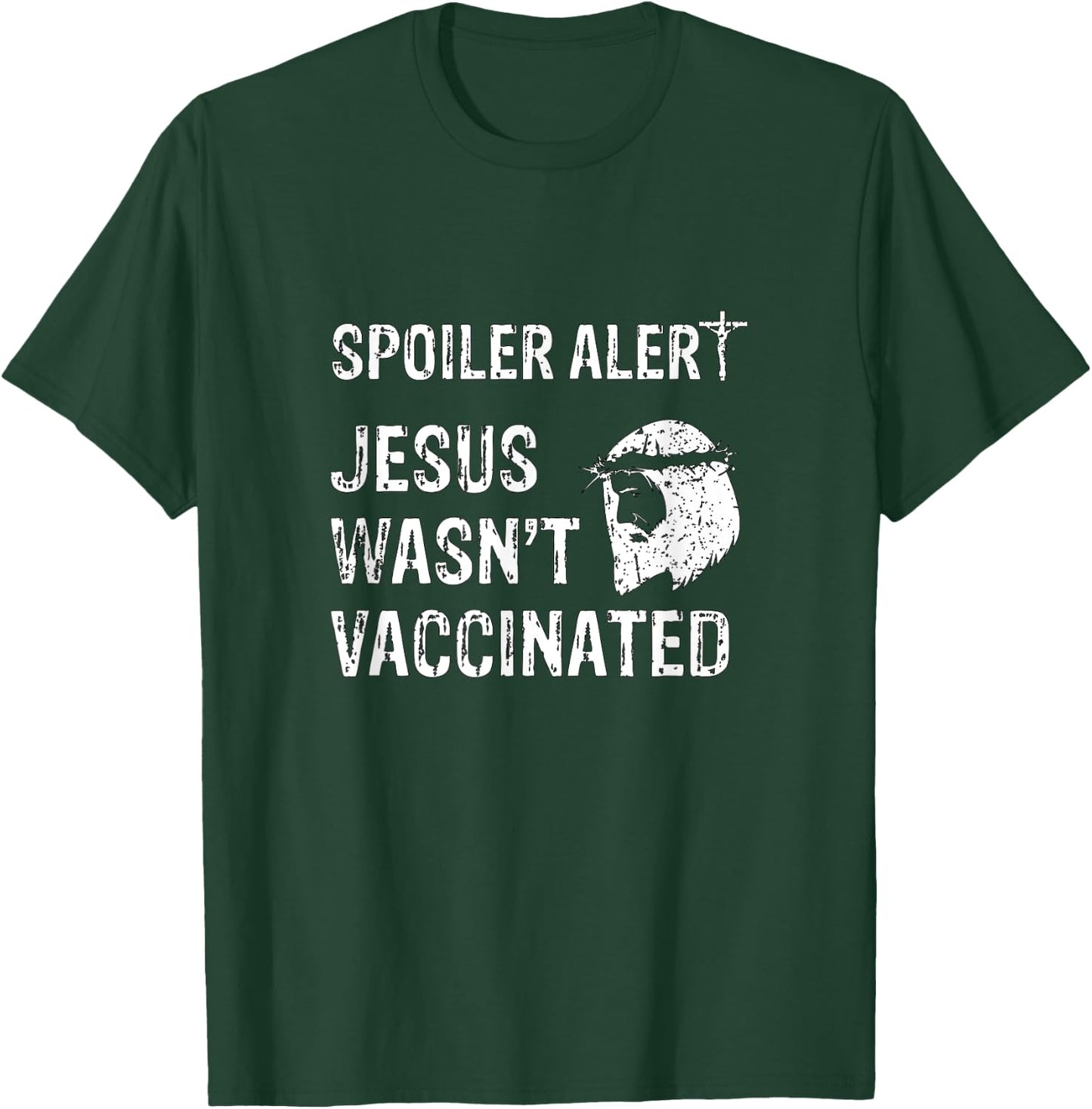 Spoiler Alert Jesus Wasn't Vaccinated T-Shirt - T-Shirt | Forest