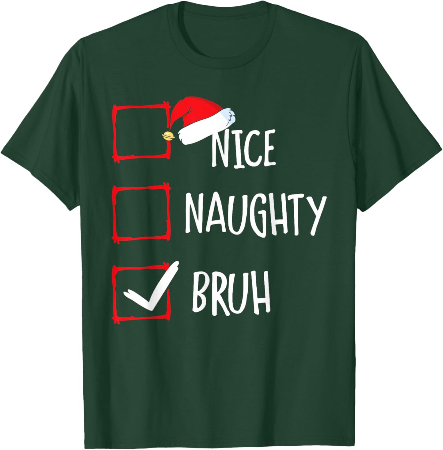 Christmas Nice Naughty Bruh Funny Xmas List Women Men Kids T-Shirt - T-Shirt | Forest