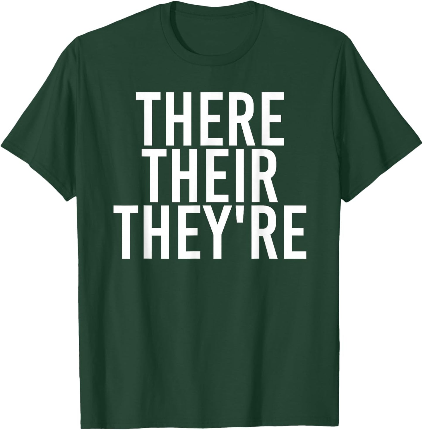 THERE THEIR THEY'RE Funny Grammar Police Gift T-Shirt - T-Shirt | Forest