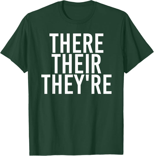 THERE THEIR THEY'RE Funny Grammar Police Gift T-Shirt - T-Shirt | Forest